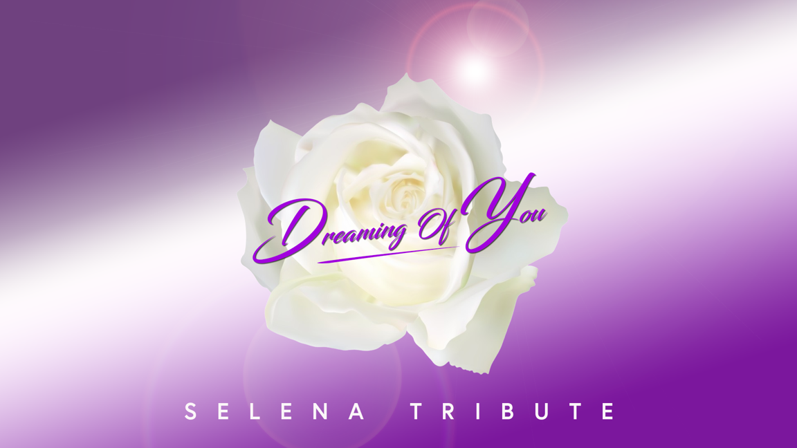 Dreaming of You Selena Tribute